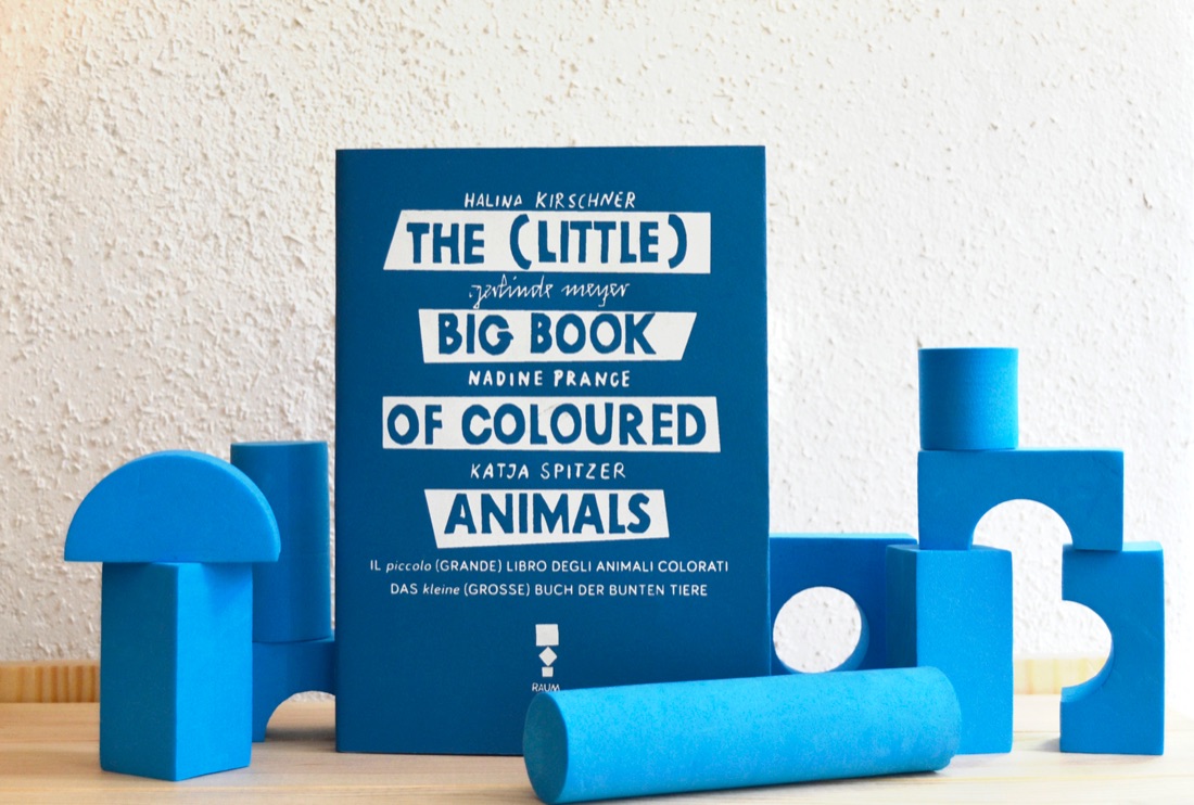 RAUM Italic, The little (BIG) book of coloured animals - Halina Kirschner, Gerlinde Meyer, Nadine Prange e Katja Spitzer, 2017